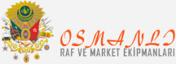 Osmanlı Raf Ve Market Ekipmanları San. Tic. Ltd. Şti. 