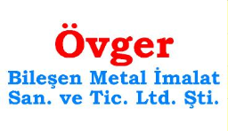 Övger Bileşen Metal İmalat San. Ve Tic. Ltd. Şirketi