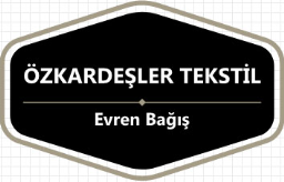 Özkardeşler Tekstil -Evren Bağış 