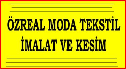 Özreal Moda Tekstil İmalat Ve Kesim Ltd Şti. 